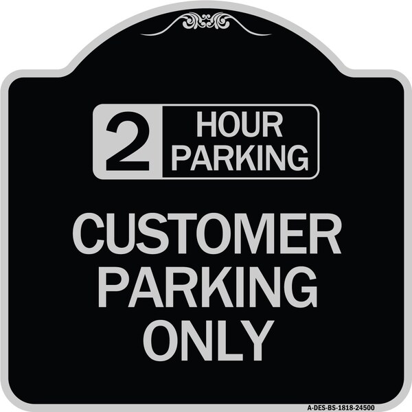 Signmission 2 Hour Parking Customer Parking Heavy-Gauge Aluminum Architectural Sign, 18" x 18", BS-1818-24500 A-DES-BS-1818-24500 - main